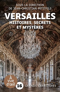 Versailles : histoires, secrets et mystères | Petitfils
